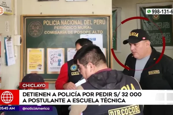 Chiclayo: Policía detenido tras pedir dinero a postulante